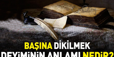 basina-dikilmek-deyiminin-anlami-ve-kullanimi-lwkEmZ89.jpg